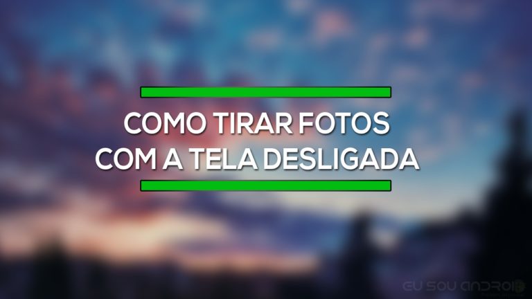 Como tirar fotos com a tela do seu aparelho desligada