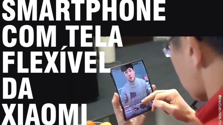 Presidente da Xiaomi Mostra Aparelho com Tela Flexível em Vídeo