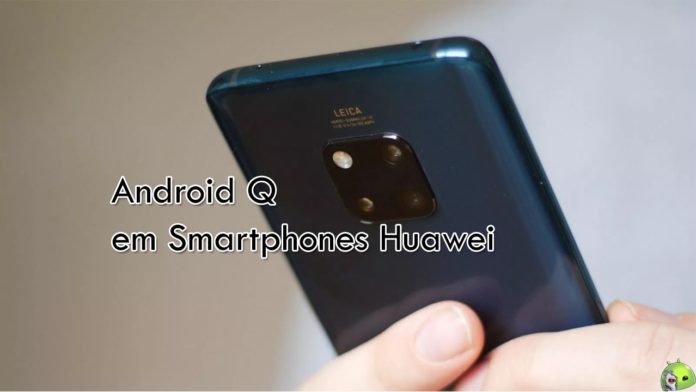 Huawei revela quais smartphones podem receber android q
