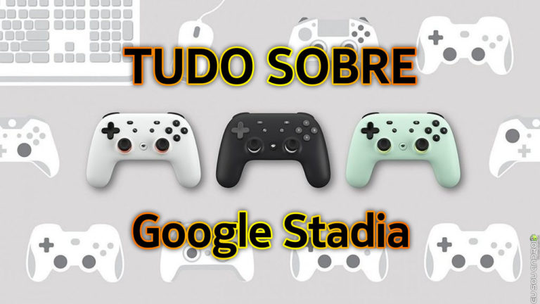 Saiba Tudo Sobre o Google Stadia! capa