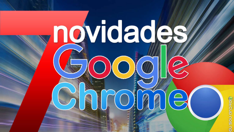 7 Novidades Que Estão Chegando ao Google Chrome Que Você Precisa Conhecer capa