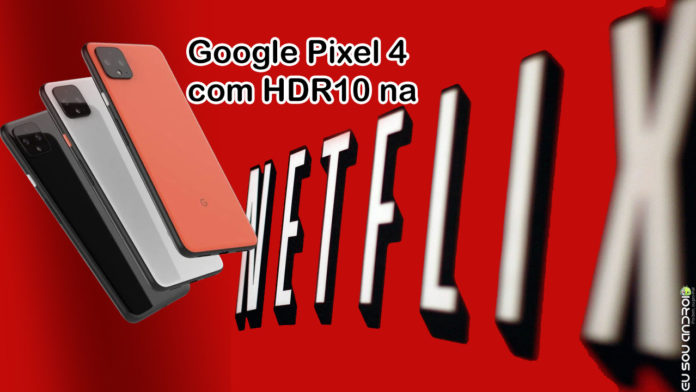 Netflix Certifica que Google Pixel 4 Terá HDR10 capa