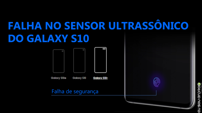 Seguro Nem Tanto! Sensor de Impressões Digitais do Galaxy S10 Foi Enganado Por Uma Película na Tela! CAPA