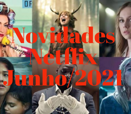 Novidades Netflix junho de 2021