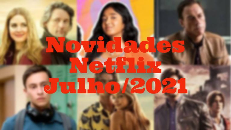 Novidades da Netflix pra julho!