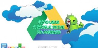 Tutorial – Como usar o Google Drive no Android