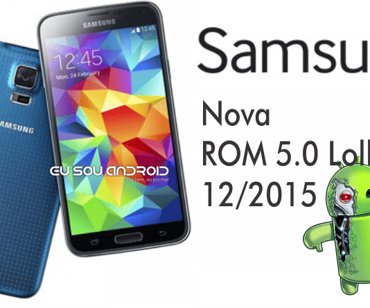 Tutorial – Nova ROM Samsung Galaxy S5 SM-G900M Android Lollipop 5.0 Oficial