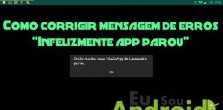Tutorial – Como corrigir mensagem de erros “Infelizmente app parou”