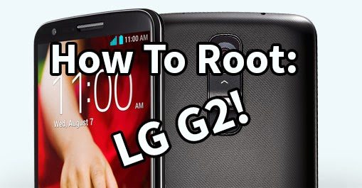 how to root lg g2.tmobile.att.rogeres.telus.korean.all