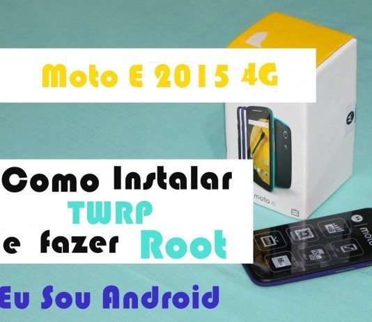 Tutorial – Como fazer Root no Moto E 2015 4G