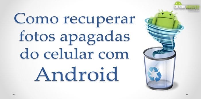 Tutorial – Como restaurar fotos deletadas no Android (Novo)