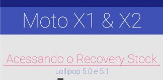 Tutorial – Como acessar o Recovery Stock Lollipop no seu Moto X 1 e X 2