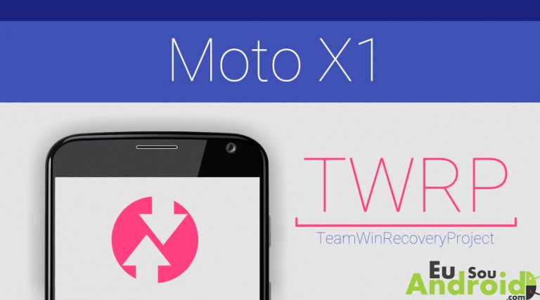 Tutorial – Como instalar a nova versão do TWRP no seu Moto X1
